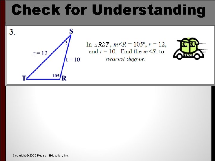 Check for Understanding. Copyright © 2009 Pearson Education, Inc. 