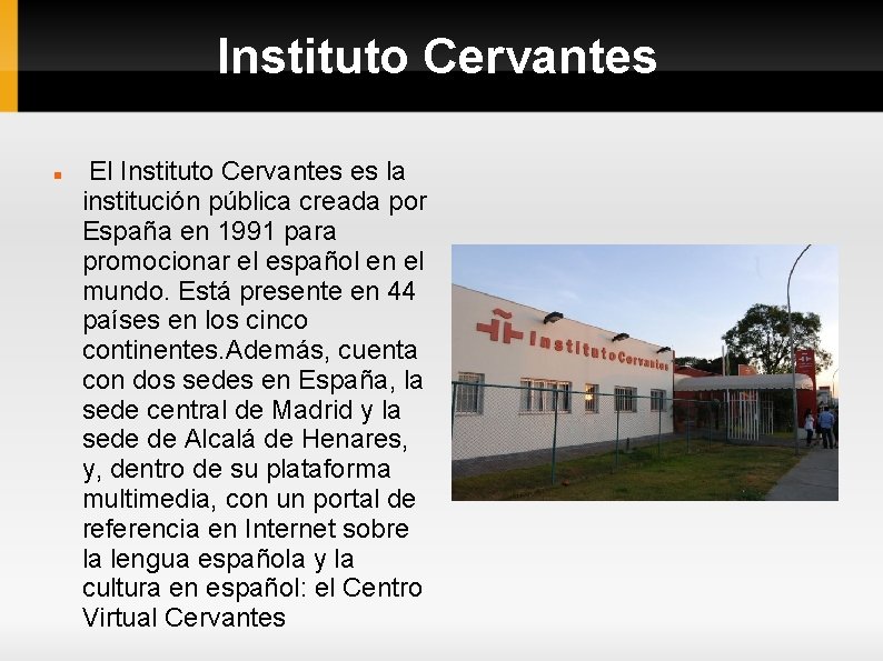 Instituto Cervantes El Instituto Cervantes es la institución pública creada por España en 1991