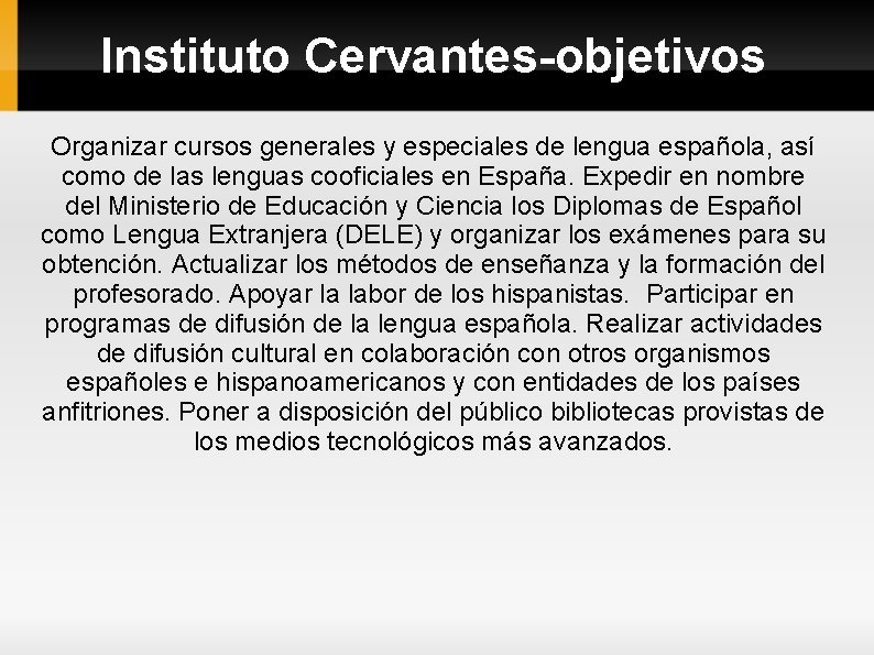 Instituto Cervantes-objetivos Organizar cursos generales y especiales de lengua española, así como de las