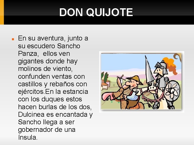 DON QUIJOTE En su aventura, junto a su escudero Sancho Panza, ellos ven gigantes