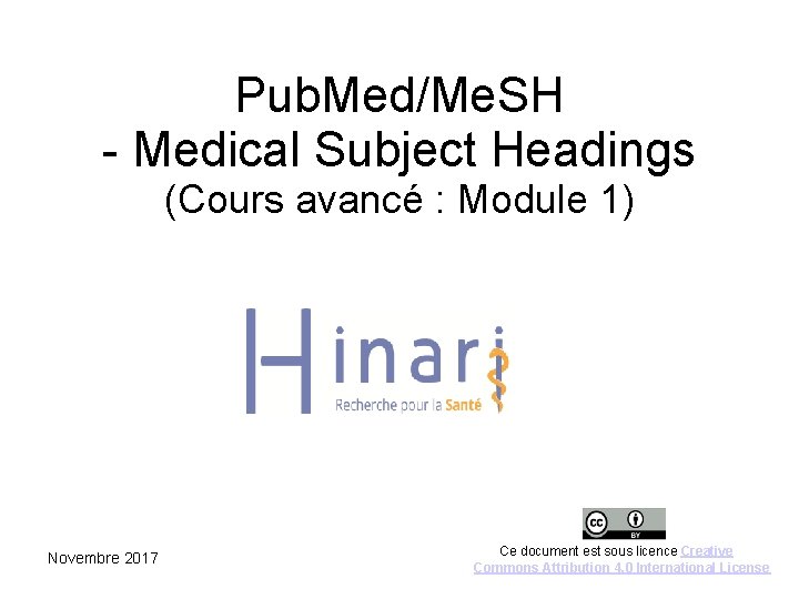 Pub. Med/Me. SH - Medical Subject Headings (Cours avancé : Module 1) Novembre 2017