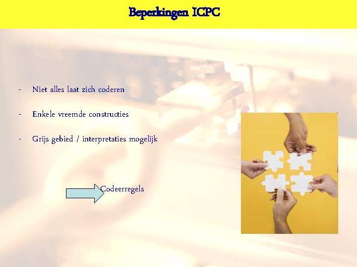 Beperkingen ICPC - Niet alles laat zich coderen - Enkele vreemde constructies - Grijs