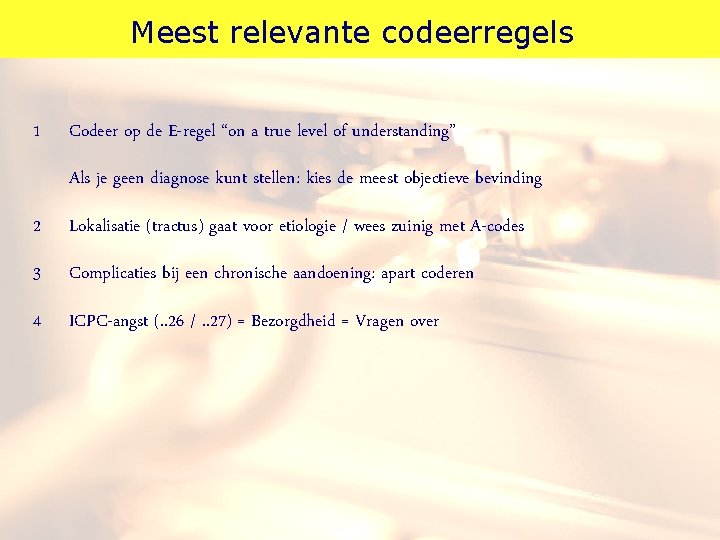 Meest relevante codeerregels 1 Codeer op de E-regel “on a true level of understanding”
