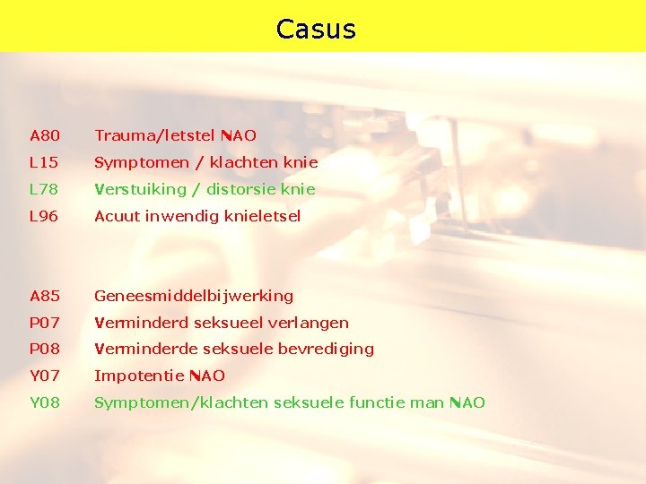 Casus A 80 Trauma/letstel NAO L 15 Symptomen / klachten knie L 78 Verstuiking