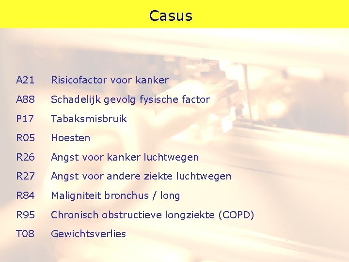 Casus A 21 Risicofactor voor kanker A 88 Schadelijk gevolg fysische factor P 17