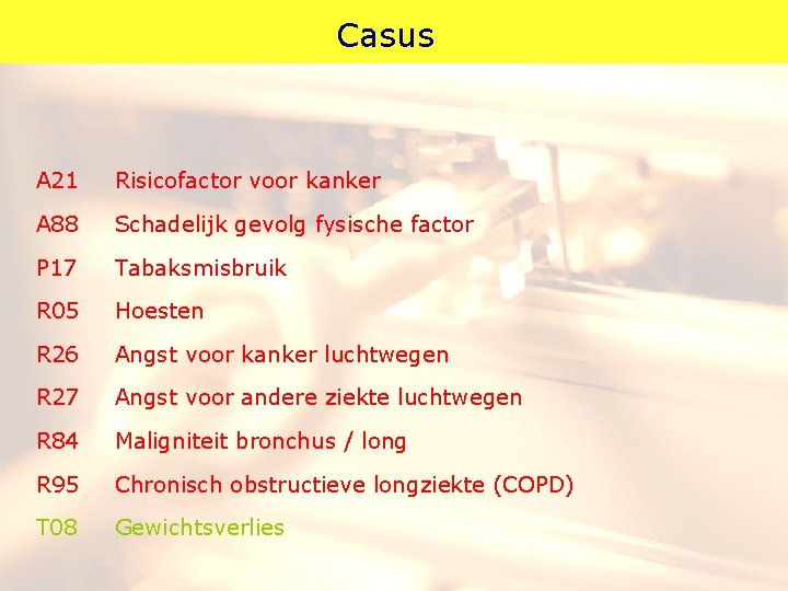 Casus A 21 Risicofactor voor kanker A 88 Schadelijk gevolg fysische factor P 17