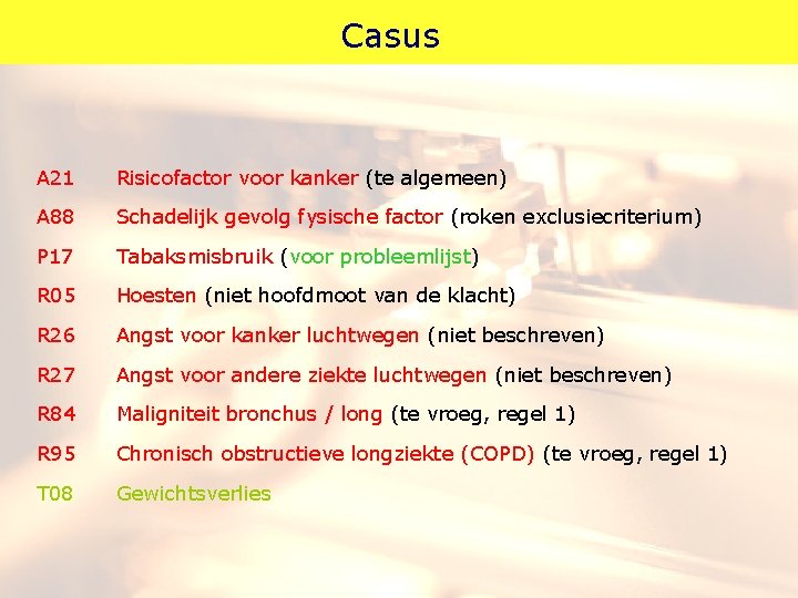 Casus A 21 Risicofactor voor kanker (te algemeen) A 88 Schadelijk gevolg fysische factor