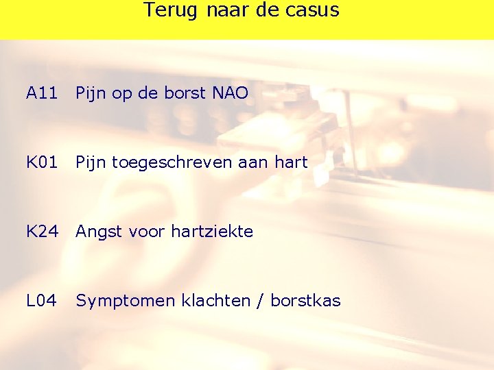 Terug naar de casus A 11 Pijn op de borst NAO K 01 Pijn