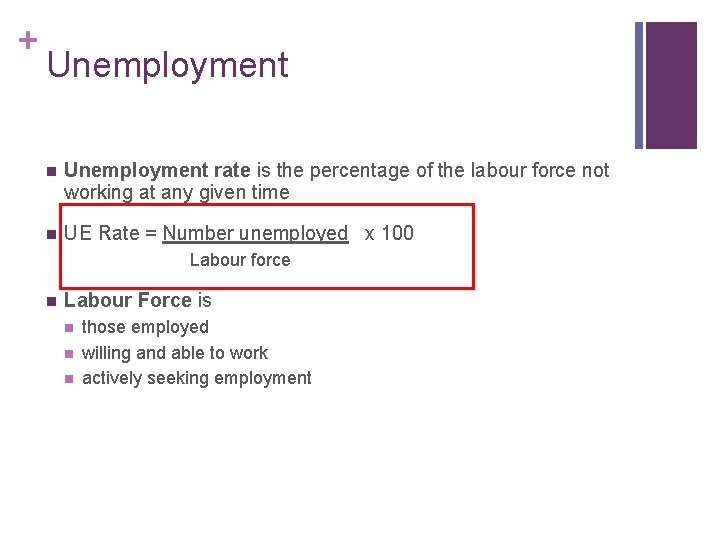 + Unemployment n Unemployment rate is the percentage of the labour force not working