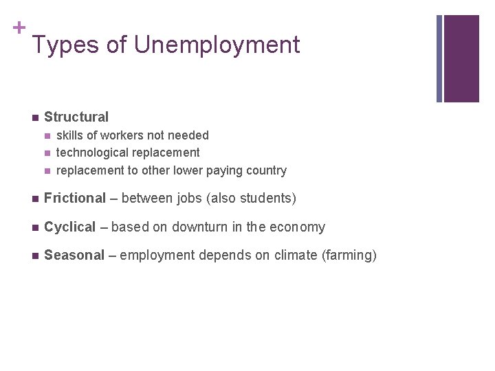 + Types of Unemployment n Structural n n n skills of workers not needed