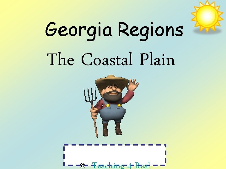 Georgia Regions The Coastal Plain © Teaching 4 Real 