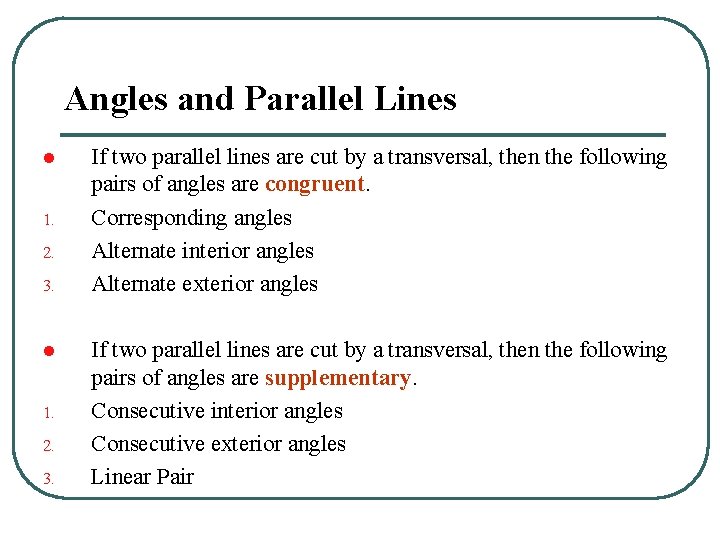 Angles and Parallel Lines l 1. 2. 3. If two parallel lines are cut