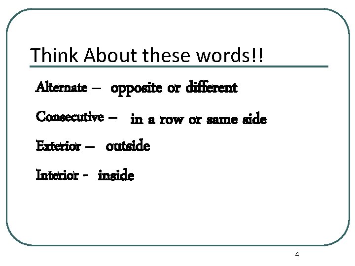 Think About these words!! Alternate – opposite or different Consecutive – in a row