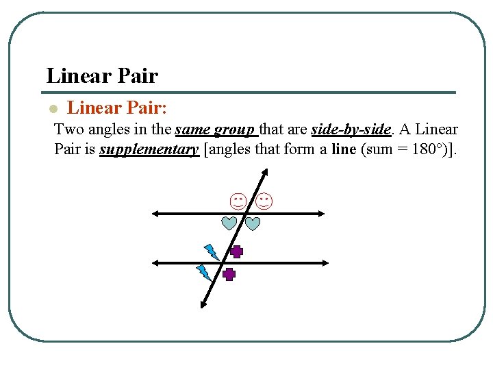 Linear Pair l Linear Pair: Two angles in the same group that are side-by-side.