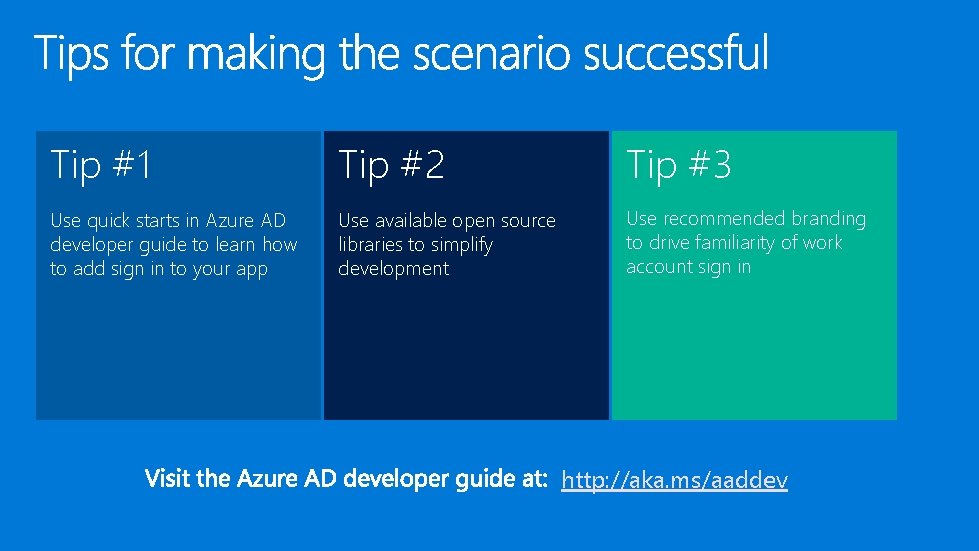 Tip #1 Tip #2 Tip #3 Use quick starts in Azure AD developer guide