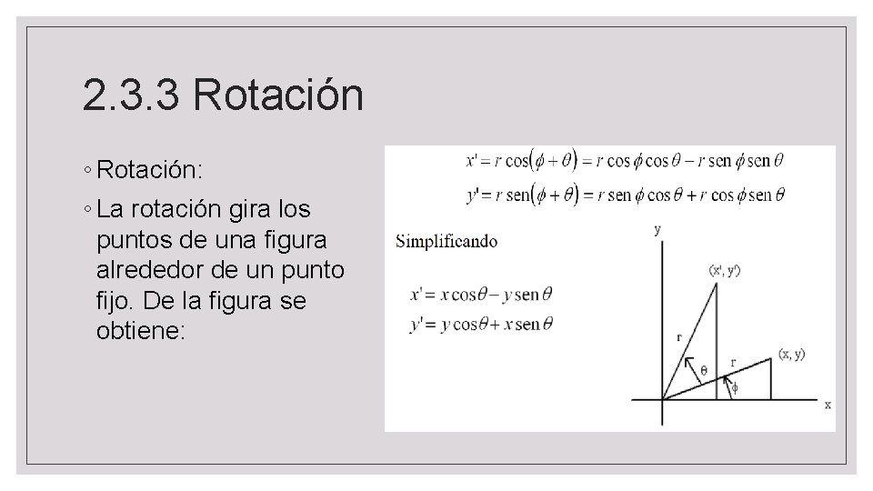 2. 3. 3 Rotación ◦ Rotación: ◦ La rotación gira los puntos de una