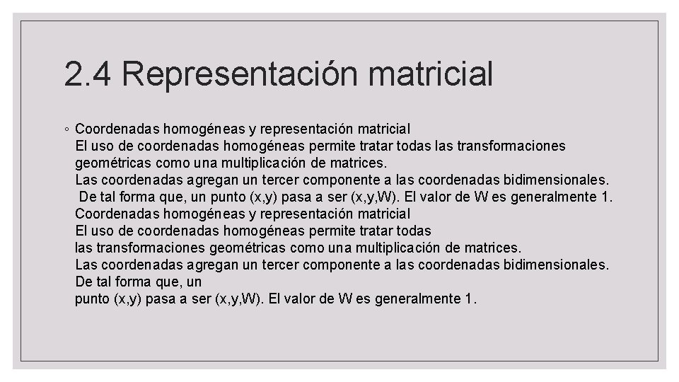 2. 4 Representación matricial ◦ Coordenadas homogéneas y representación matricial El uso de coordenadas