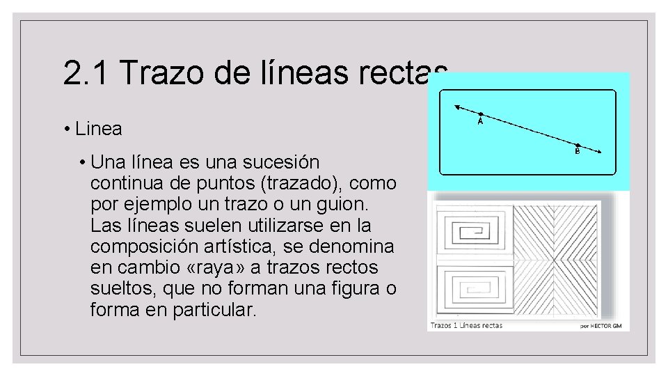 2. 1 Trazo de líneas rectas • Linea • Una línea es una sucesión