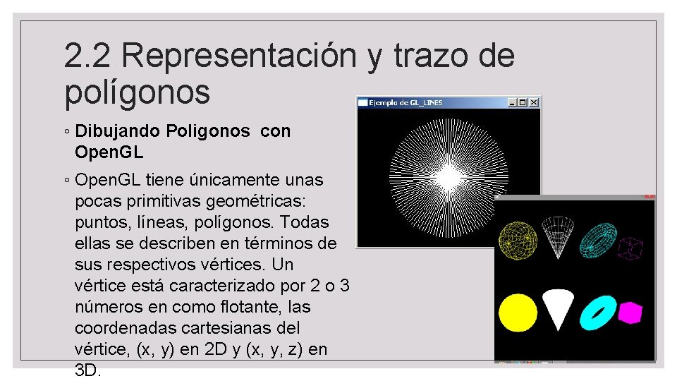 2. 2 Representación y trazo de polígonos ◦ Dibujando Poligonos con Open. GL ◦