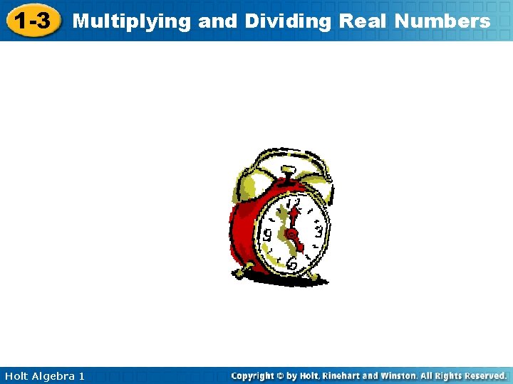 1 -3 Multiplying and Dividing Real Numbers Holt Algebra 1 