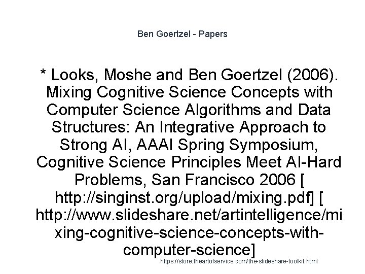 Ben Goertzel - Papers 1 * Looks, Moshe and Ben Goertzel (2006). Mixing Cognitive
