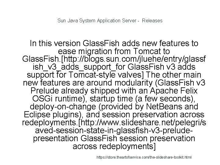 Sun Java System Application Server - Releases In this version Glass. Fish adds new