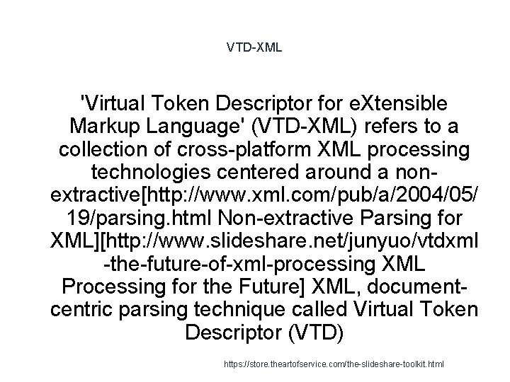 VTD-XML 'Virtual Token Descriptor for e. Xtensible Markup Language' (VTD-XML) refers to a collection