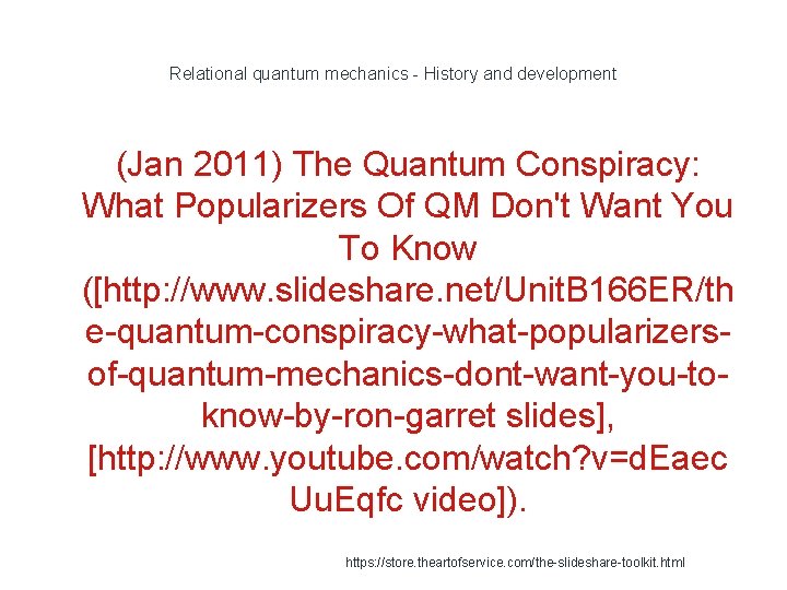 Relational quantum mechanics - History and development (Jan 2011) The Quantum Conspiracy: What Popularizers