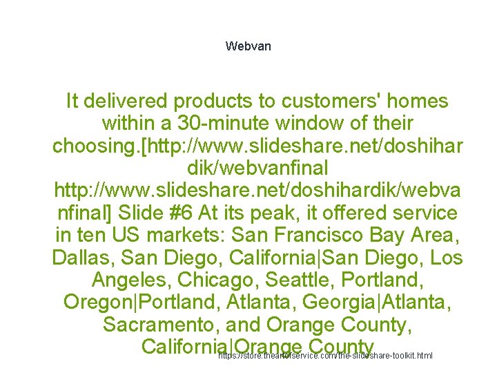 Webvan 1 It delivered products to customers' homes within a 30 -minute window of