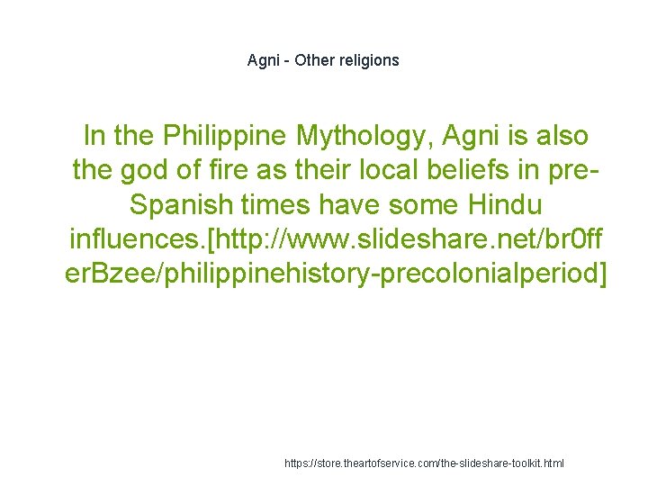Agni - Other religions 1 In the Philippine Mythology, Agni is also the god