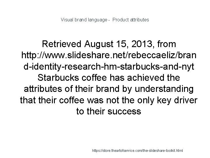 Visual brand language - Product attributes Retrieved August 15, 2013, from http: //www. slideshare.