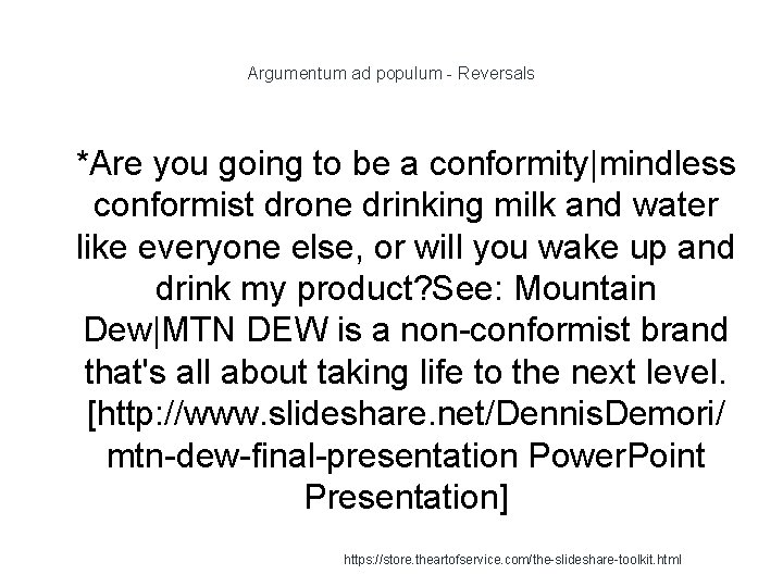 Argumentum ad populum - Reversals 1 *Are you going to be a conformity|mindless conformist