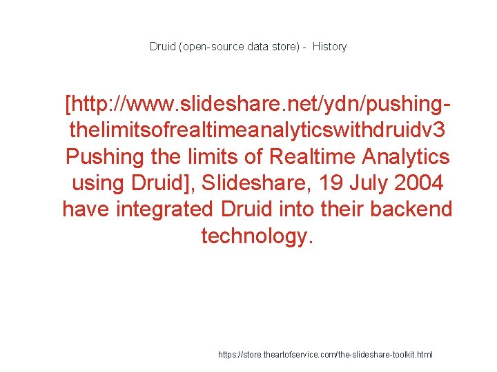 Druid (open-source data store) - History 1 [http: //www. slideshare. net/ydn/pushingthelimitsofrealtimeanalyticswithdruidv 3 Pushing the