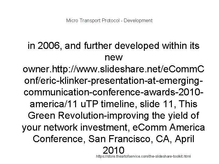 Micro Transport Protocol - Development 1 in 2006, and further developed within its new