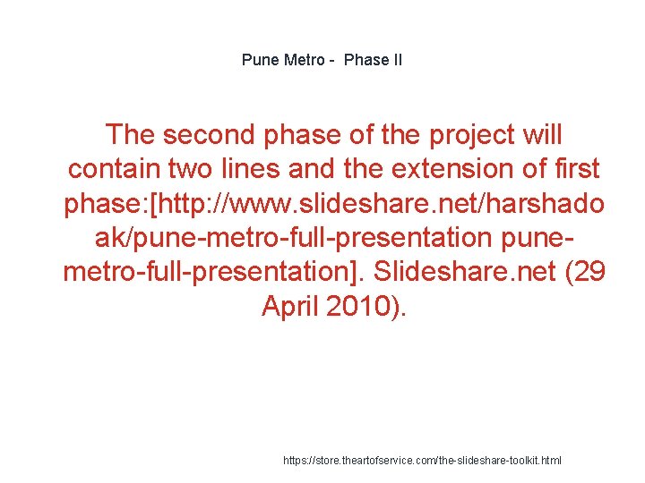 Pune Metro - Phase II The second phase of the project will contain two