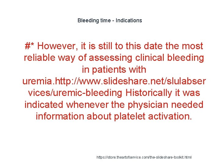 Bleeding time - Indications 1 #* However, it is still to this date the