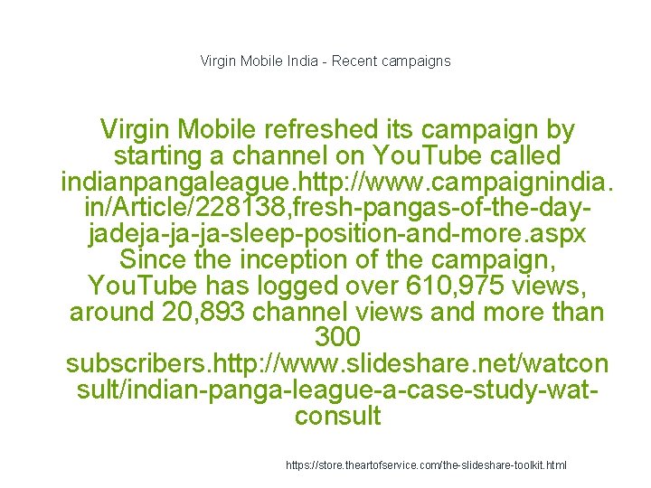 Virgin Mobile India - Recent campaigns Virgin Mobile refreshed its campaign by starting a