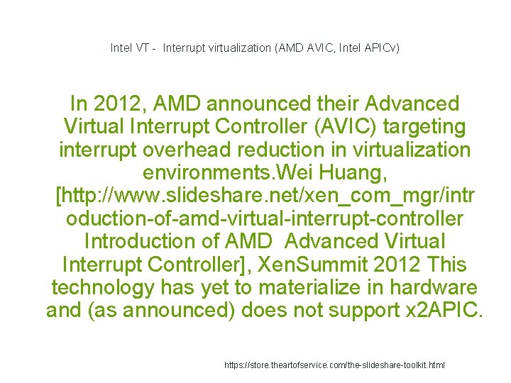 Intel VT - Interrupt virtualization (AMD AVIC, Intel APICv) In 2012, AMD announced their