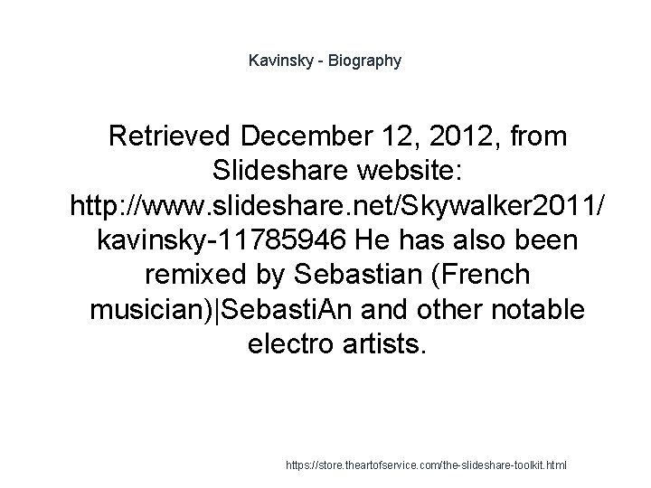 Kavinsky - Biography Retrieved December 12, 2012, from Slideshare website: http: //www. slideshare. net/Skywalker