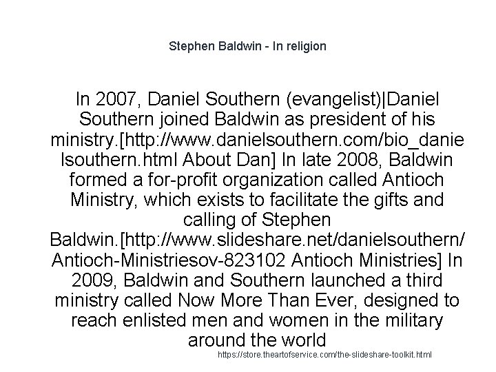 Stephen Baldwin - In religion In 2007, Daniel Southern (evangelist)|Daniel Southern joined Baldwin as