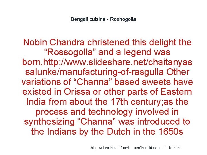 Bengali cuisine - Roshogolla 1 Nobin Chandra christened this delight the “Rossogolla” and a