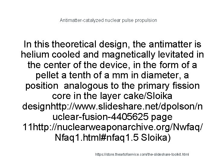 Antimatter-catalyzed nuclear pulse propulsion 1 In this theoretical design, the antimatter is helium cooled