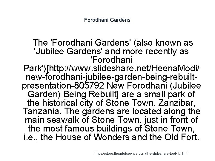 Forodhani Gardens The 'Forodhani Gardens' (also known as 'Jubilee Gardens' and more recently as