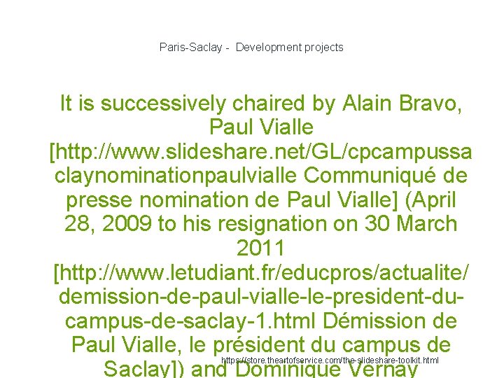 Paris-Saclay - Development projects 1 It is successively chaired by Alain Bravo, Paul Vialle