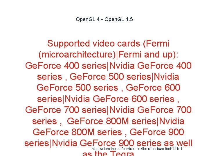 Open. GL 4 - Open. GL 4. 5 Supported video cards (Fermi (microarchitecture)|Fermi and