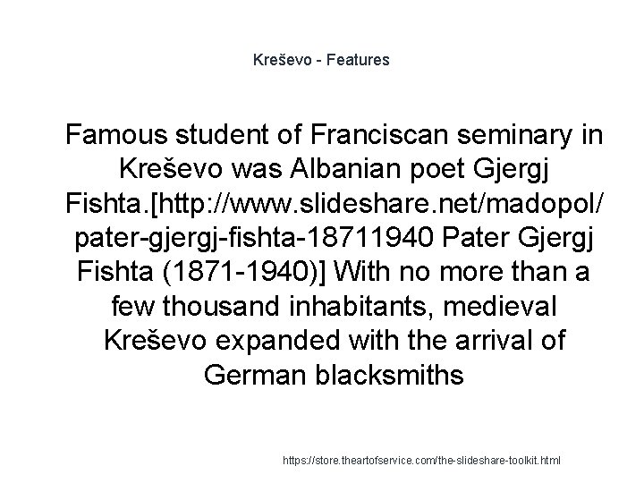 Kreševo - Features 1 Famous student of Franciscan seminary in Kreševo was Albanian poet