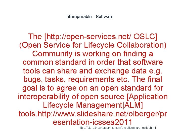 Interoperable - Software The [http: //open-services. net/ OSLC] (Open Service for Lifecycle Collaboration) Community
