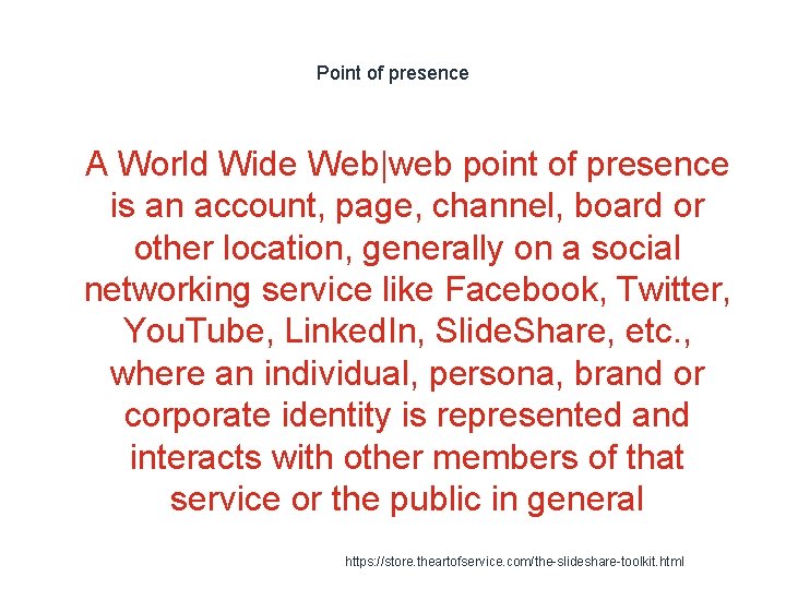 Point of presence 1 A World Wide Web|web point of presence is an account,