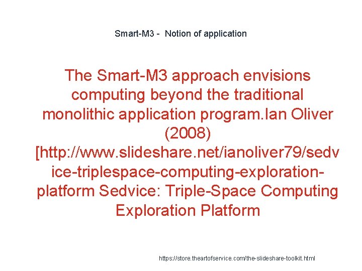 Smart-M 3 - Notion of application The Smart-M 3 approach envisions computing beyond the