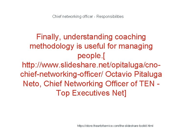 Chief networking officer - Responsibilities Finally, understanding coaching methodology is useful for managing people.